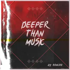 Deeper Than Music by Ziy Honcho album reviews, ratings, credits