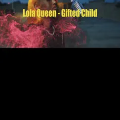 Gifted Child - Single by Lola Queen album reviews, ratings, credits