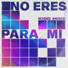 No eres para mí - Single album lyrics, reviews, download