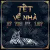 Tết Về Nhà (feat. LMT) - Single album lyrics, reviews, download