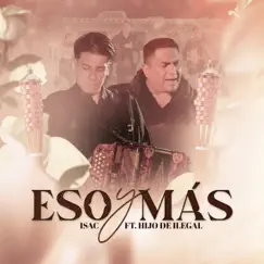 Eso y Más (feat. Hijo de Ilegal) - Single by Isac album reviews, ratings, credits