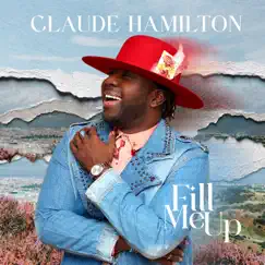 Fill Me Up - Single by Claude Hamilton album reviews, ratings, credits