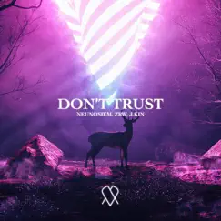 Don't Trust - Single by NEUNOSIEM, ZRW & J-Kin album reviews, ratings, credits