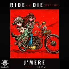 Ride or Die (Witchu) (feat. iLLism) [Radio Edit] [Radio Edit] - Single by J'mere album reviews, ratings, credits