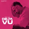 Deja Vu - Single album lyrics, reviews, download