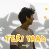 Teri Yaad (feat. Real G, Arjuna & High Monk) - Single album lyrics, reviews, download