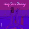 Wavy Since Morning album lyrics, reviews, download