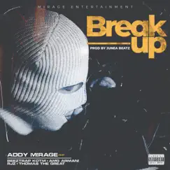 Break Up (feat. Beeztrap Kotm, Amg Armani, Rjz & Thomas the Great) - Single by Addy Mirage album reviews, ratings, credits