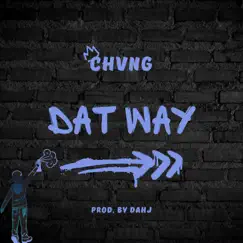 Dat Way - Single by Chvng album reviews, ratings, credits