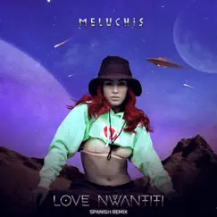 Love Nwantiti (Spanish Remix) - Single by Meluchis album reviews, ratings, credits