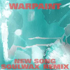 New Song (Soulwax Remix) - Single by Warpaint album reviews, ratings, credits
