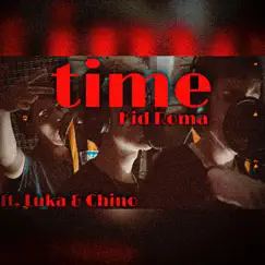 TIME (feat. Luka & Chino Piazza) - Single by Kid Roma album reviews, ratings, credits