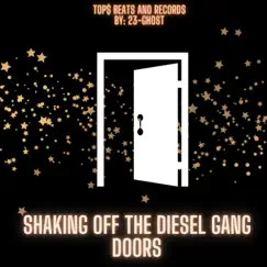 SHAKING OFF the DIESEL GANG DOORS - Single by 23-Ghost album reviews, ratings, credits