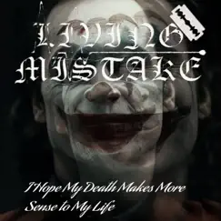 I Hope My Death Makes More Sense to My Life - Single by Living Mistake album reviews, ratings, credits