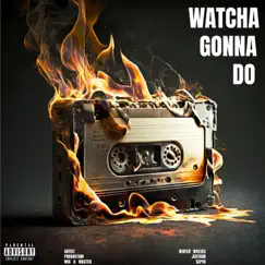 Watcha Gonna Do - Single by Winter Wolves Tunes & SEPYK album reviews, ratings, credits