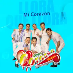 Llora Que Llora Mi Corazón - Single by Corazón Sensual album reviews, ratings, credits