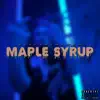 Maple Syrup - Single album lyrics, reviews, download