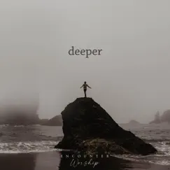 Deeper (feat. Lauren Martin, MarySarah Menkhaus & Tara Philip) - Single by Encounter Worship album reviews, ratings, credits