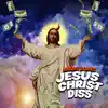 Jesus Christ Diss - Single album lyrics, reviews, download