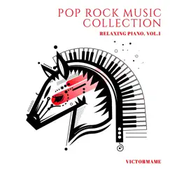 Pop Rock Music Collection (Relaxing Piano, Vol.1) by VictorMame album reviews, ratings, credits