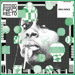 Meu Doce - Single by Big Papo Reto & Solid Movement album reviews, ratings, credits