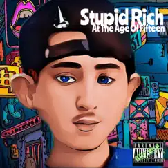 At the Age of Fifteen - Single by Stupid Rich album reviews, ratings, credits