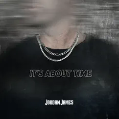 It's About Time - Single by Jordan James album reviews, ratings, credits