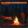 Raised On Shotgun - Single album lyrics, reviews, download