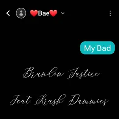 My Bad (feat. Krash Dummies) - Single by Brandon Justice album reviews, ratings, credits