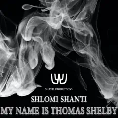 My Name is Thomas Shelby (Remastered) [Remastered] - Single by Shlomi Shanti album reviews, ratings, credits