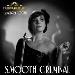 Smooth Criminal (feat. Aubrey Logan) - Single by Scott Bradlee's Postmodern Jukebox album reviews, ratings, credits