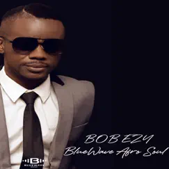 Bluewave Afrosoul - EP by Bob Ezy album reviews, ratings, credits