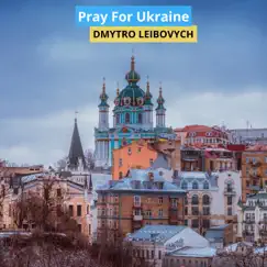 Pray for Ukraine - Single by Dmytro Leibovych album reviews, ratings, credits