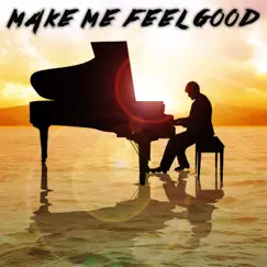 Make Me Feel Good (Piano Version) - Single by Life In Legato album reviews, ratings, credits