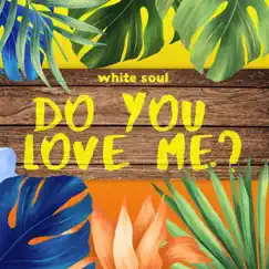 Do you love me? - Single by White Soul album reviews, ratings, credits