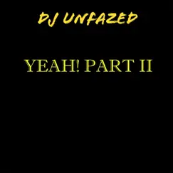 Yeah! Part II - Single by DJ Unfazed album reviews, ratings, credits