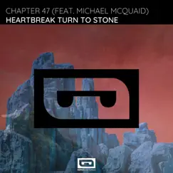 Heartbreak Turn to Stone (feat. Michael McQuaid) - Single by Chapter 47 album reviews, ratings, credits