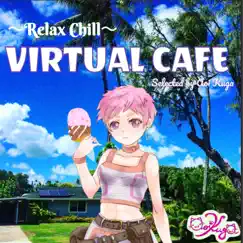 Relax Chill 〜 VIRTUAL CAFE selected by Aoi Kuga by Relax Lab album reviews, ratings, credits
