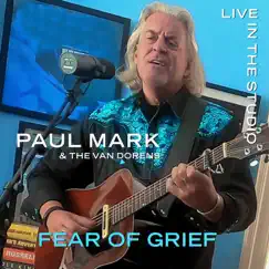 Fear of Grief (Live in the Studio) - Single by Paul Mark & the Van Dorens album reviews, ratings, credits