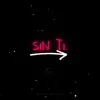 Sin Ti - Single album lyrics, reviews, download