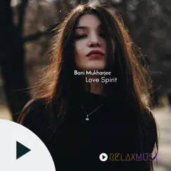 Love Spirit - Single by Bani Mukharjee album reviews, ratings, credits