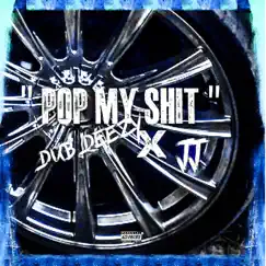 POP MY SHIT (feat. FTM JJ) - Single by Dub Deezy album reviews, ratings, credits