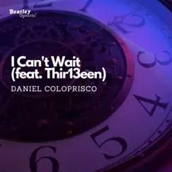 I Can't Wait (feat. Thir13een) Song Lyrics