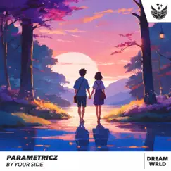 By Your Side - Single by Parametricz & DREAM WRLD • POP album reviews, ratings, credits