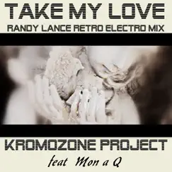 Take My Love (Randy Lance Retro Electro Remix) [feat. Mon a Q] Song Lyrics