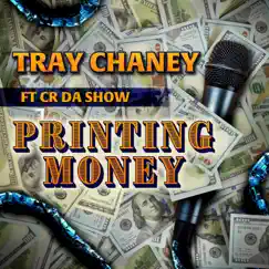 Printing Money (feat. Cr Da Show) - Single by Tray Chaney album reviews, ratings, credits