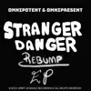 Stranger Danger Rebump - EP album lyrics, reviews, download