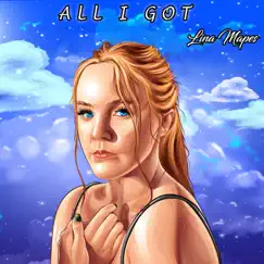 All I Got - Single by Lina Mapes album reviews, ratings, credits