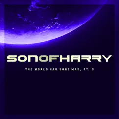 The World Has Gone Mad, Pt. 3 - Single by SonOfHarry album reviews, ratings, credits