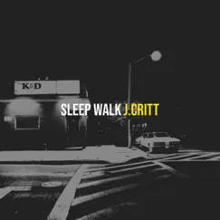 Sleep Walk - Single by J.Critt album reviews, ratings, credits